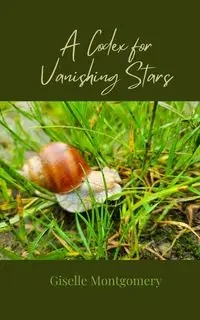 A Codex for Vanishing Stars - Giselle Montgomery