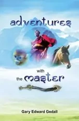 Adventures with the Master - Gary Edward Gedall