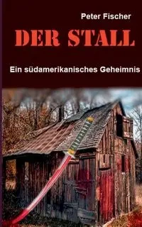 Der Stall - Peter S. Fischer