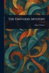 The Daffodil Mystery - Wallace Edgar