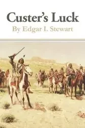 Custer's Luck - Stewart Edgar I.