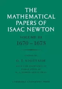 The Mathematical Papers of Isaac Newton - Newton Isaac
