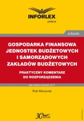 eBook GOSPODARKA FINANSOWA JEDNOSTEK BUDŻETOWYCH I SAMORZĄDOWYCH ZAKŁADÓW BUDŻETOWYCH praktyczny komentarz do rozporządzenia - Piotr Wieczorek