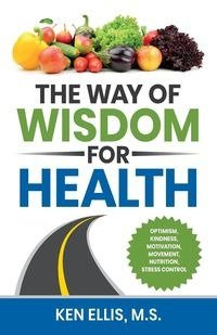 The Way of Wisdom for Health - Ellis Ken