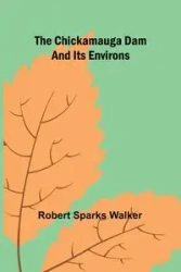 The Chickamauga Dam and its environs - Walker Robert Sparks