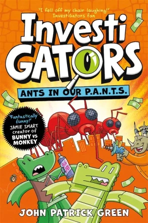 InvestiGators. Ants in Our P.A.N.T.S. - John Patrick Green