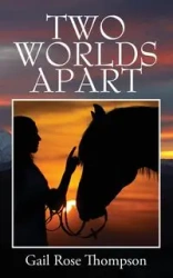 Two Worlds Apart - Gail Rose Thompson