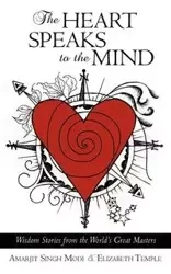 The Heart Speaks to the Mind - &. Elizabeth Temple Amarjit Singh Modi
