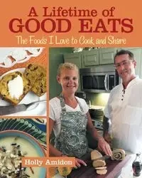 A Lifetime of Good Eats - Holly Amidon