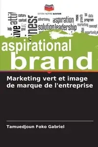 Marketing vert et image de marque de l'entreprise - Gabriel Tamuedjoun Foko