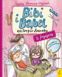 U fryzjera. Bibi i Bąbel na tropie Zmorka - Agata Komosa-Styczeń