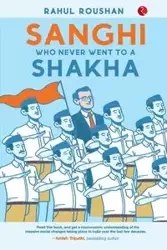 SANGHI WHO NEVER WENT TO a SHAKHA - Roushan Rahul