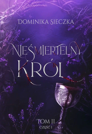 Bogini T.2 cz.1 Nieśmiertelny Król - Dominika Sieczka