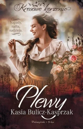 Plewy. Napady, nafta, nadzieja DL - Kasia Bulicz-Kasprzak