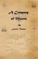 A Company of Moors - Thomas Justin