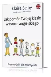 Jak pomóc Twojej klasie w nauce angielskiego. - Claire Selby