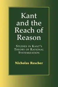 Kant and the Reach of Reason - Nicholas Rescher