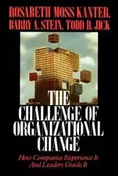 Challenge of Organizational Change - Kanter Rosabeth Moss