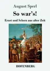 So war's! - August Sperl