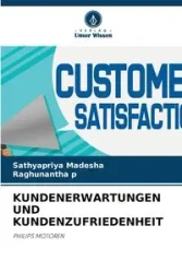 KUNDENERWARTUNGEN UND KUNDENZUFRIEDENHEIT - Madesha Sathyapriya