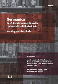 Germanica des 16 Jahrhunderts in der Universitätsbibliothek Łódź - Kubisiak Małgorzata, Dietl Cora