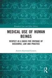 Medical Use of Human Beings - Garwood-Gowers Austen