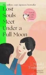Lost Souls Meet Under a Full Moon - Tsujimura Mizuki