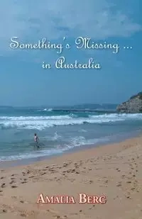 Something's Missing ... in Australia - Amalia Berc