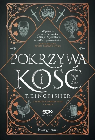 Pokrzywa i kość - T. Kingfisher, Dominika Schimscheiner