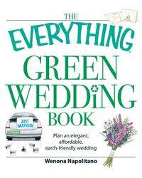 The Everything Green Wedding Book - Wenona Napolitano