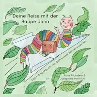 Die Reise mit der Raupe Jona - Aline Richstein
