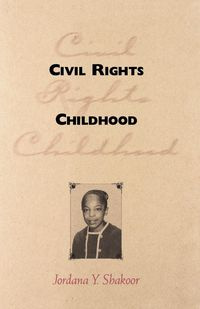 Civil Rights Childhood - Shakoor Jordana Y.