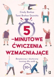 5-minutowe ćwiczenia wzmacniające - Cindy Brehse, Tami Brehse Dzenitis