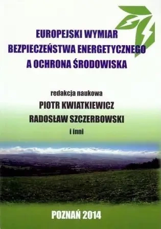 Europejski wymiar bezpieczeństwa energetycznego... - praca zbiorowa