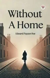 Without A Home - Edward Roe Payson