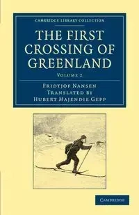 The First Crossing of Greenland - Volume 2 - Fridtjof Nansen
