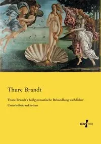 Thure Brandt´s heilgymnastische Behandlung weiblicher Unterleibskrankheiten - Brandt Thure