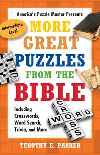 More Great Puzzles from the Bible - E. Parker Timothy