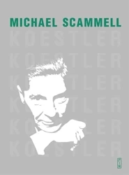 Koestler. Literacka i polityczna odyseja.. - Michael Scammell