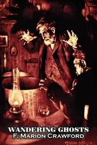 Wandering Ghosts by F. Marion Crawford, Fiction, Fantasy, Horror, Literary - Crawford F. Marion