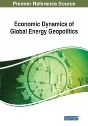 Economic Dynamics of Global Energy Geopolitics - Ikiz Ahmet Salih
