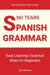 No Tears Spanish Grammar - Bennett Olivia