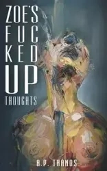 ZOE'S FUC KED UP THOUGHTS - Thanos A.P.