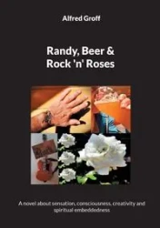 Randy, Beer and Rock 'n' Roses - Alfred Groff