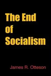 The End of Socialism - James Otteson