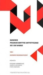Słownik polskiej krytyki artystycznej XX i XXI wieku, T. I-II - Opracowanie zbiorowe