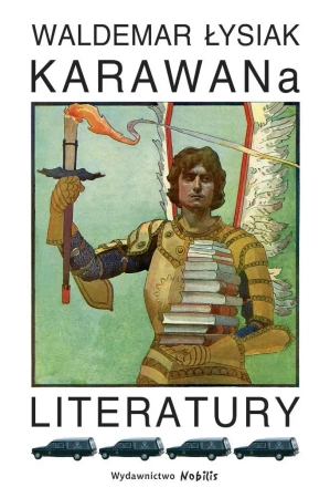 Karawana literatury - Waldemar Łysiak - Waldemar Łysiak
