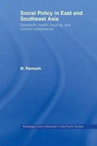 Social Policy in East and Southeast Asia - Ramesh M.