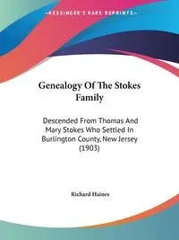 Genealogy Of The Stokes Family - Haines Richard