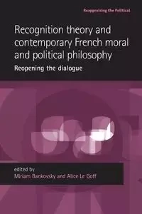 Recognition theory and contemporary French moral and political philosophy - Bankovsky Miriam